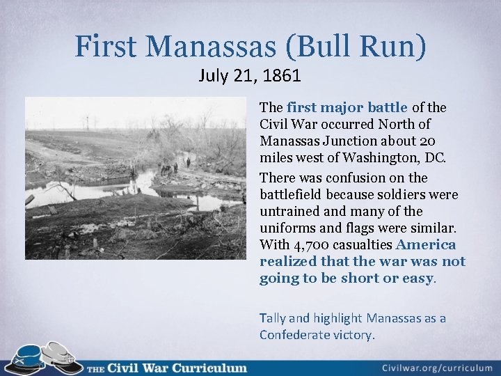 First Manassas (Bull Run) July 21, 1861 The first major battle of the Civil