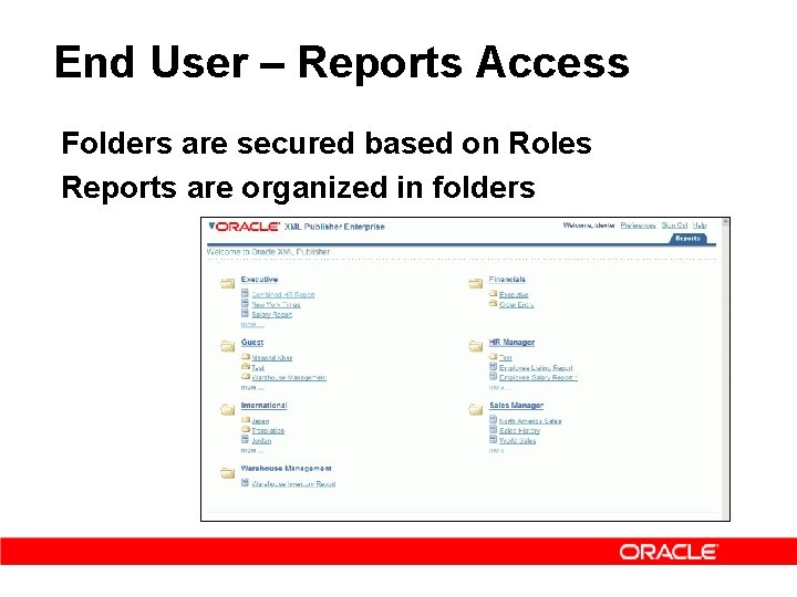 End User – Reports Access Folders are secured based on Roles Reports are organized