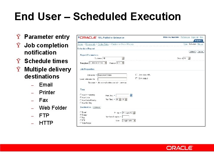 End User – Scheduled Execution Ÿ Parameter entry Ÿ Job completion notification Ÿ Schedule