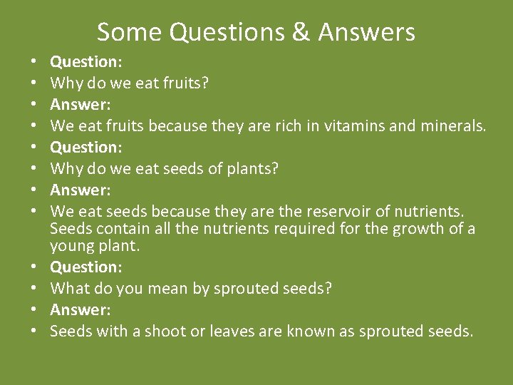 Some Questions & Answers • • • Question: Why do we eat fruits? Answer: