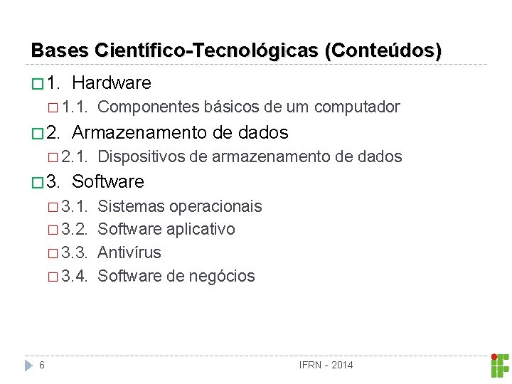 Bases Científico-Tecnológicas (Conteúdos) � 1. Hardware � 1. 1. � 2. Armazenamento de dados