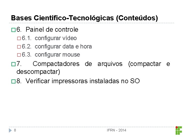 Bases Científico-Tecnológicas (Conteúdos) � 6. Painel de controle � 6. 1. configurar vídeo �