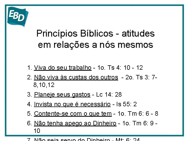 Princípios Bíblicos - atitudes em relações a nós mesmos 1. Viva do seu trabalho