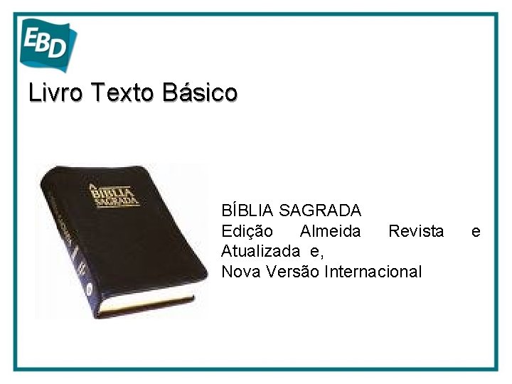 Livro Texto Básico BÍBLIA SAGRADA Edição Almeida Revista Atualizada e, Nova Versão Internacional e