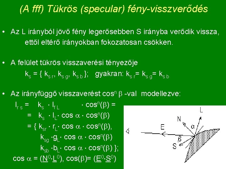 (A fff) Tükrös (specular) fény-visszverődés • Az L irányból jövő fény legerősebben S irányba