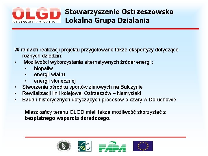 Stowarzyszenie Ostrzeszowska Lokalna Grupa Działania W ramach realizacji projektu przygotowano także ekspertyzy dotyczące różnych