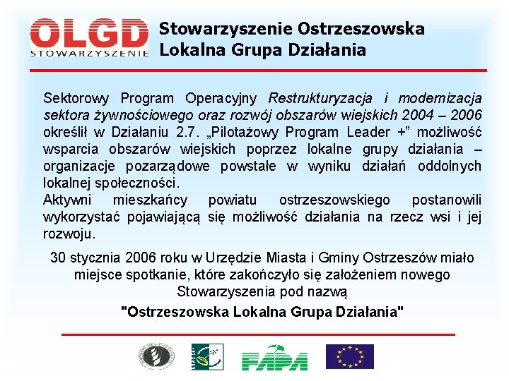 Stowarzyszenie Ostrzeszowska Lokalna Grupa Działania Sektorowy Program Operacyjny Restrukturyzacja i modernizacja sektora żywnościowego oraz