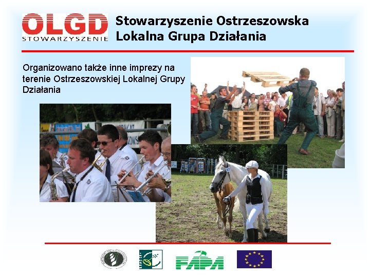 Stowarzyszenie Ostrzeszowska Lokalna Grupa Działania Organizowano także inne imprezy na terenie Ostrzeszowskiej Lokalnej Grupy