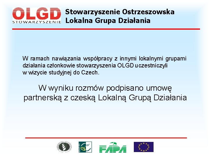 Stowarzyszenie Ostrzeszowska Lokalna Grupa Działania W ramach nawiązania współpracy z innymi lokalnymi grupami działania