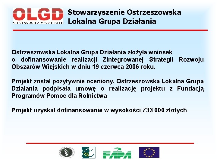 Stowarzyszenie Ostrzeszowska Lokalna Grupa Działania złożyła wniosek o dofinansowanie realizacji Zintegrowanej Strategii Rozwoju Obszarów