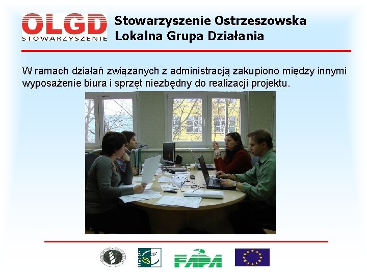 Stowarzyszenie Ostrzeszowska Lokalna Grupa Działania W ramach działań związanych z administracją zakupiono między innymi