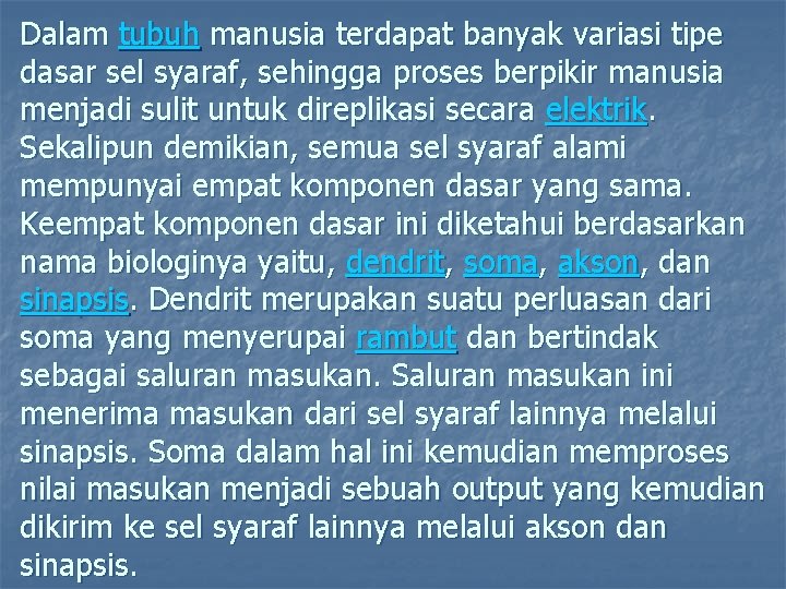 Dalam tubuh manusia terdapat banyak variasi tipe dasar sel syaraf, sehingga proses berpikir manusia