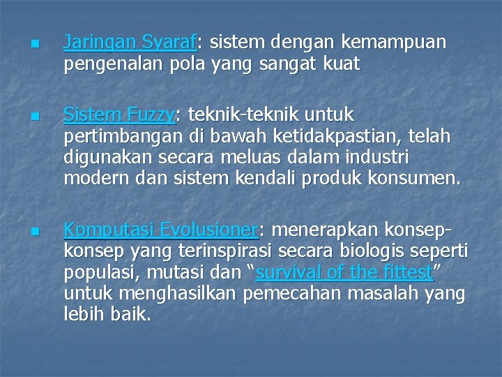 n n n Jaringan Syaraf: sistem dengan kemampuan pengenalan pola yang sangat kuat Sistem