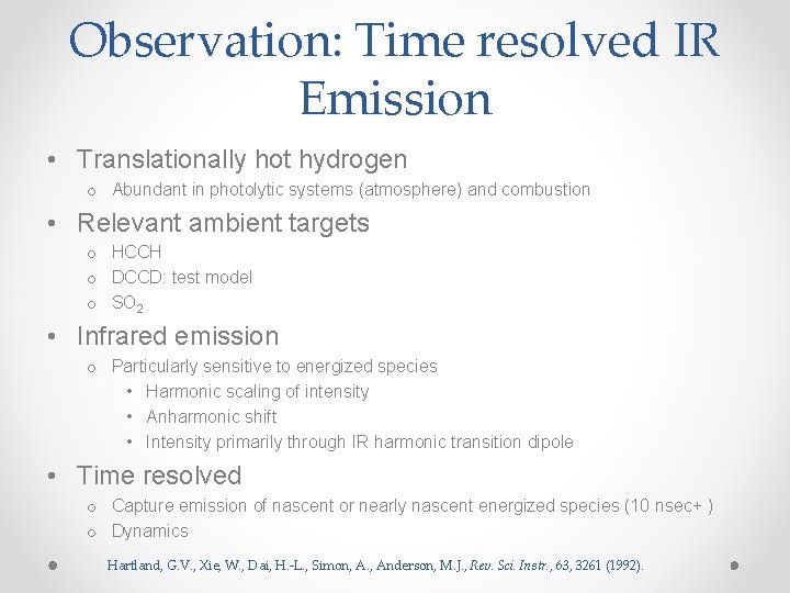 Observation: Time resolved IR Emission • Translationally hot hydrogen o Abundant in photolytic systems