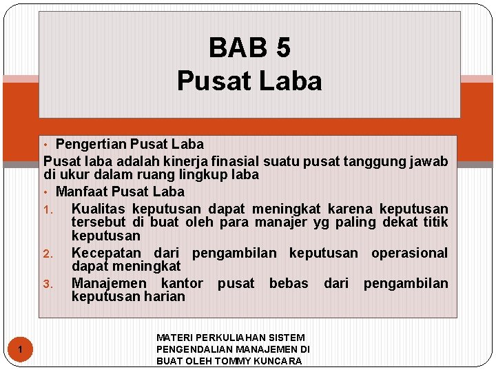 BAB 5 Pusat Laba • Pengertian Pusat Laba Pusat laba adalah kinerja finasial suatu