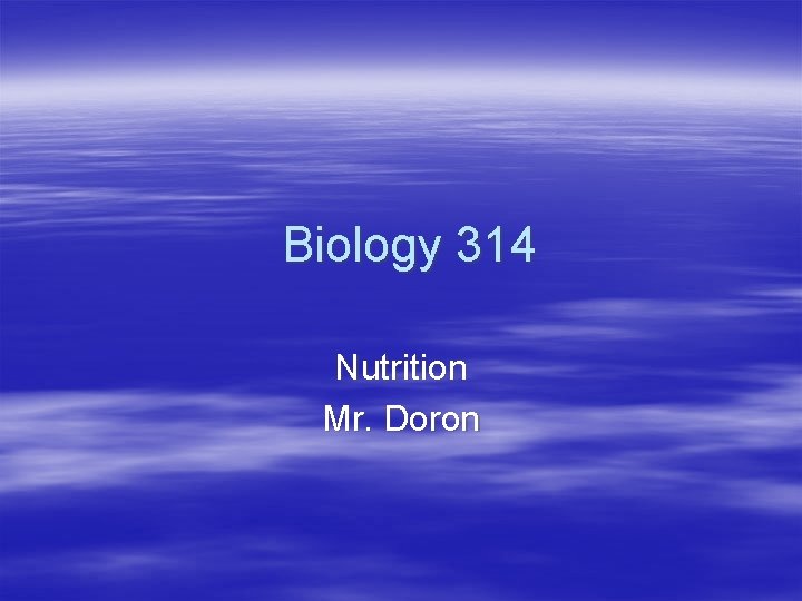 Biology 314 Nutrition Mr. Doron 