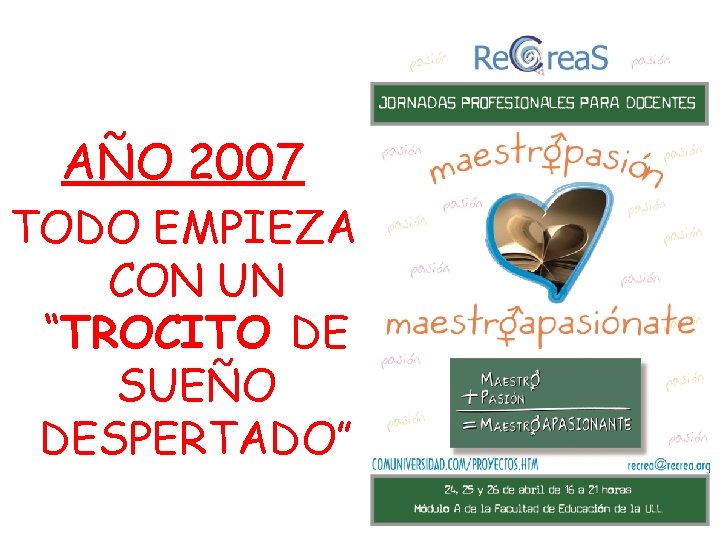 AÑO 2007 TODO EMPIEZA CON UN “TROCITO DE SUEÑO DESPERTADO” 