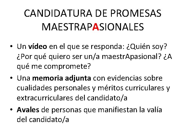 CANDIDATURA DE PROMESAS MAESTRAPASIONALES • Un vídeo en el que se responda: ¿Quién soy?