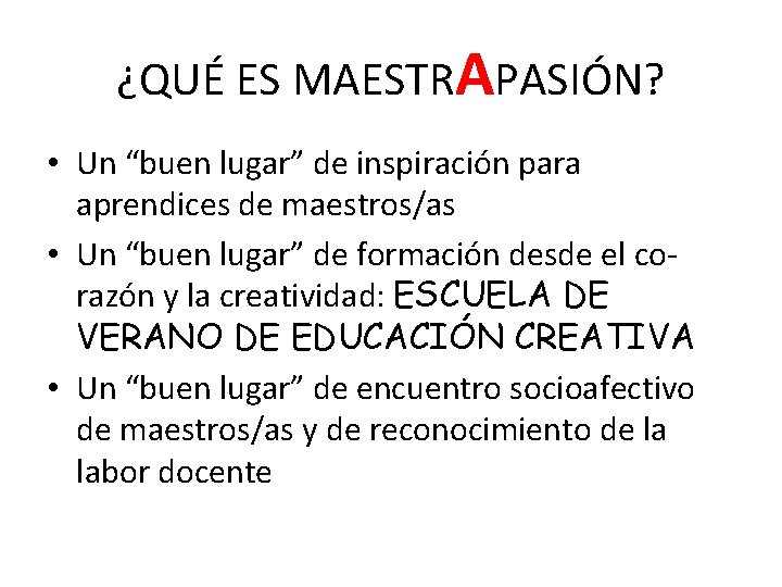 ¿QUÉ ES MAESTRAPASIÓN? • Un “buen lugar” de inspiración para aprendices de maestros/as •