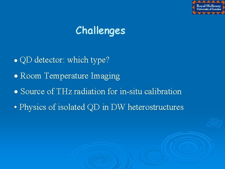 Challenges QD detector: which type? Room Temperature Imaging Source of THz radiation for in-situ