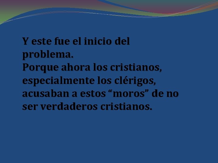 Y este fue el inicio del problema. Porque ahora los cristianos, especialmente los clérigos,