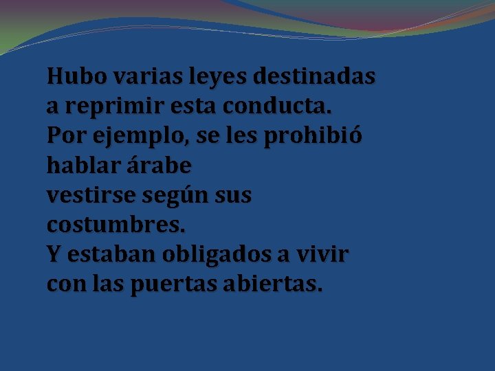 Hubo varias leyes destinadas a reprimir esta conducta. Por ejemplo, se les prohibió hablar