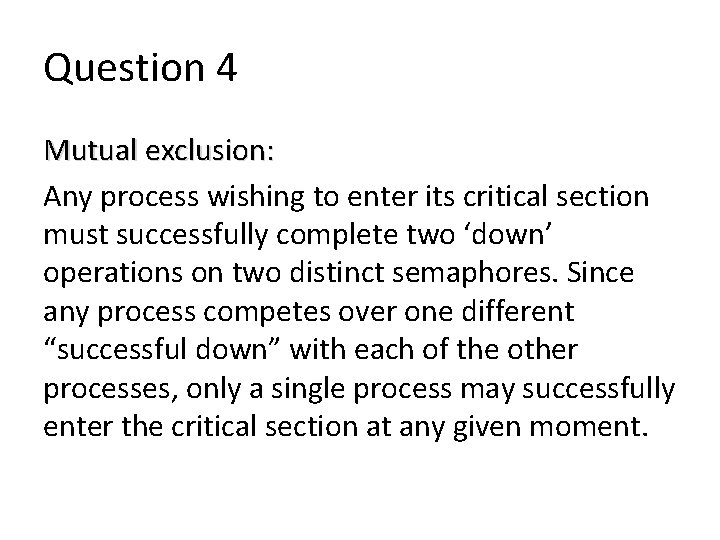 Question 4 Mutual exclusion: Any process wishing to enter its critical section must successfully