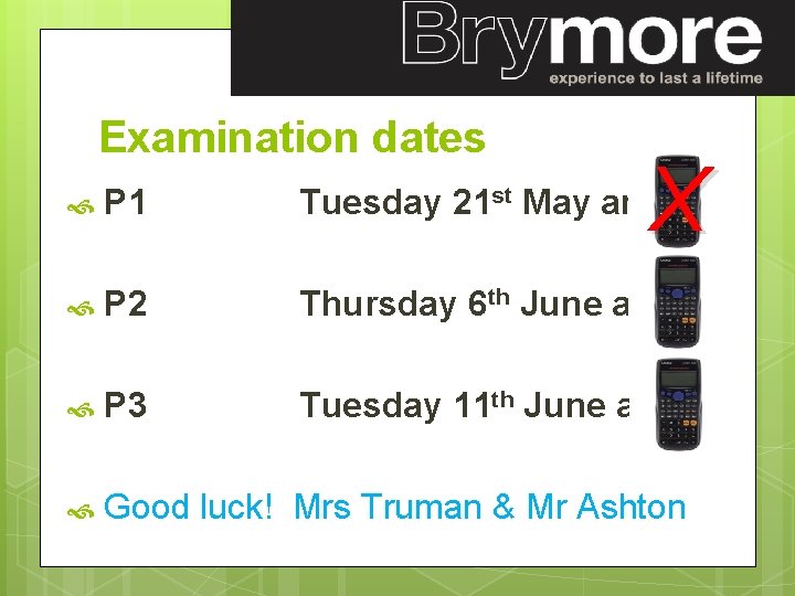 Examination dates X P 1 Tuesday 21 st May am P 2 Thursday 6