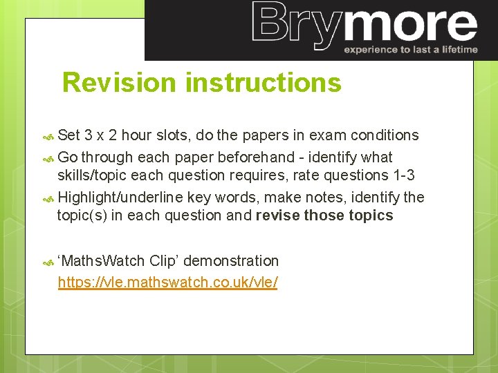 Revision instructions Set 3 x 2 hour slots, do the papers in exam conditions