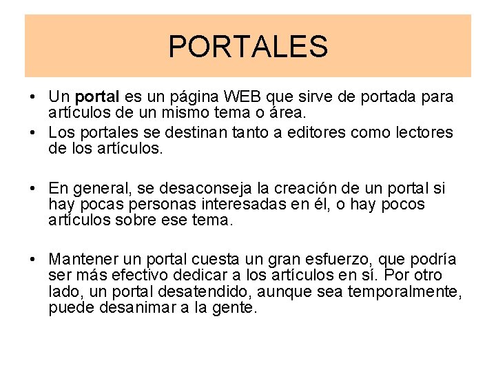 PORTALES • Un portal es un página WEB que sirve de portada para artículos