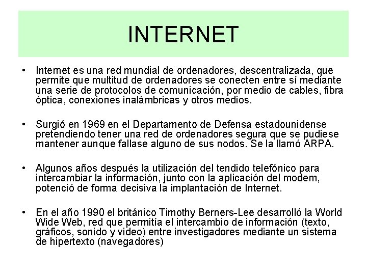 INTERNET • Internet es una red mundial de ordenadores, descentralizada, que permite que multitud