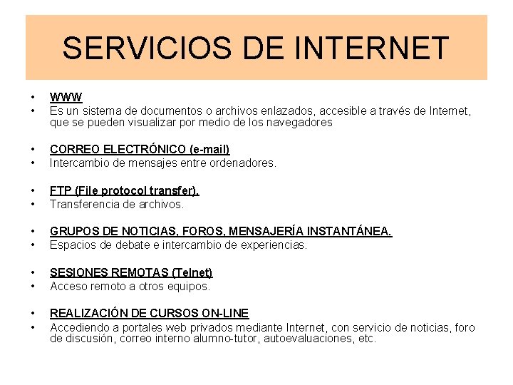 SERVICIOS DE INTERNET • • WWW Es un sistema de documentos o archivos enlazados,
