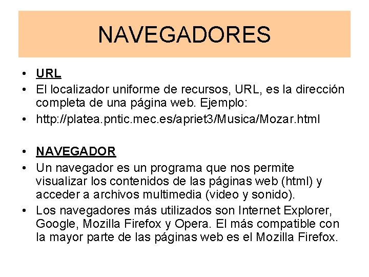 NAVEGADORES • URL • El localizador uniforme de recursos, URL, es la dirección completa