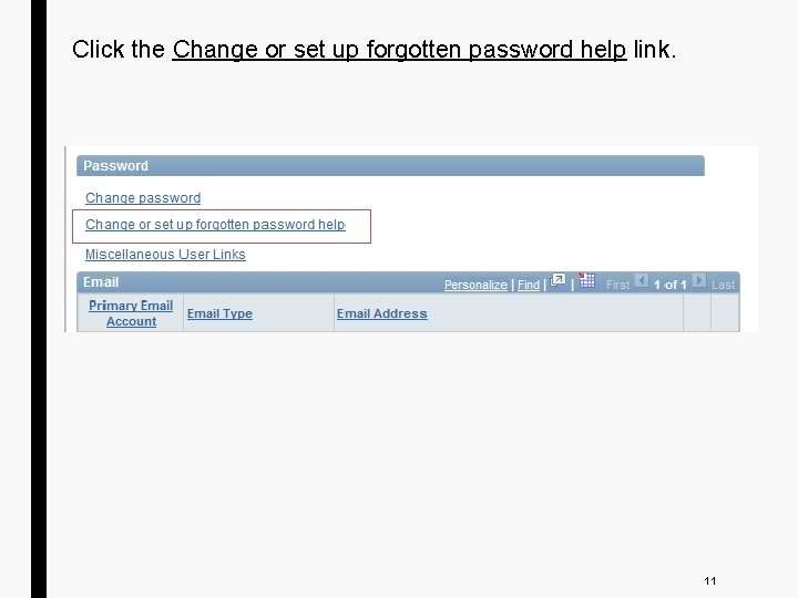 Click the Change or set up forgotten password help link. 11 