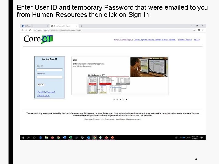 Enter User ID and temporary Password that were emailed to you from Human Resources