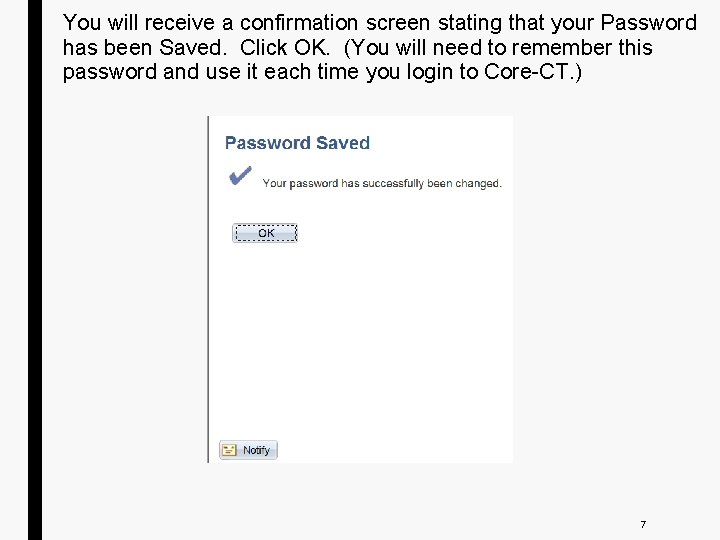 You will receive a confirmation screen stating that your Password has been Saved. Click