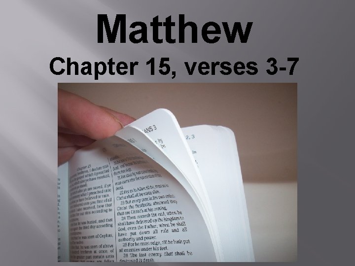 Matthew Chapter 15, verses 3 -7 Matthew Chapter 15, verses 3 -7