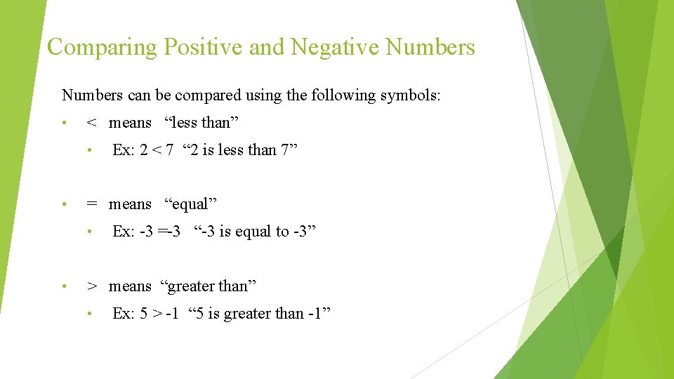 Comparing Positive and Negative Numbers can be compared using the following symbols: • <