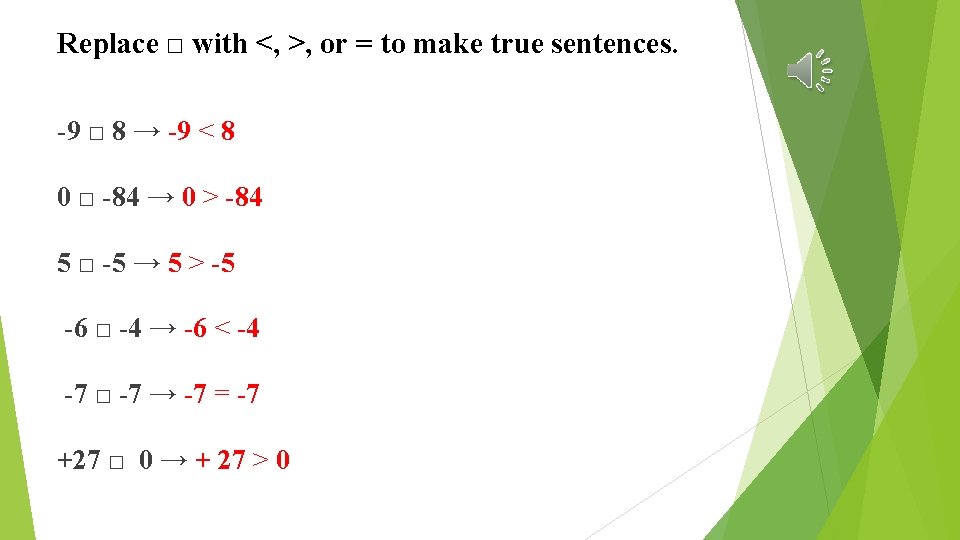 Replace □ with <, >, or = to make true sentences. -9 □ 8