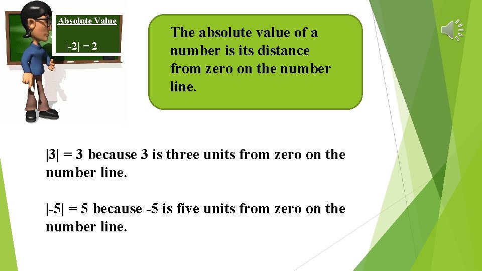 Absolute Value |-2| = 2 The absolute value of a number is its distance