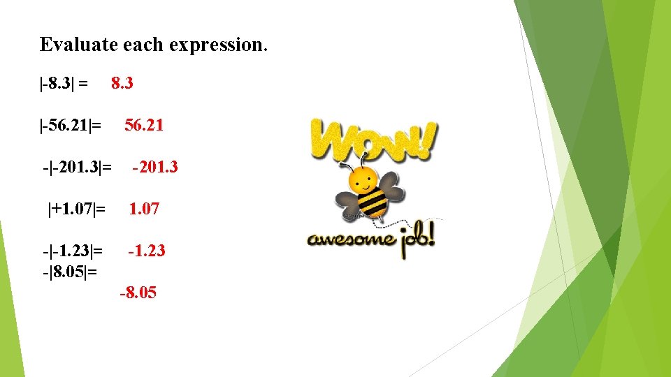 Evaluate each expression. |-8. 3| = 8. 3 |-56. 21|= 56. 21 -|-201. 3|=