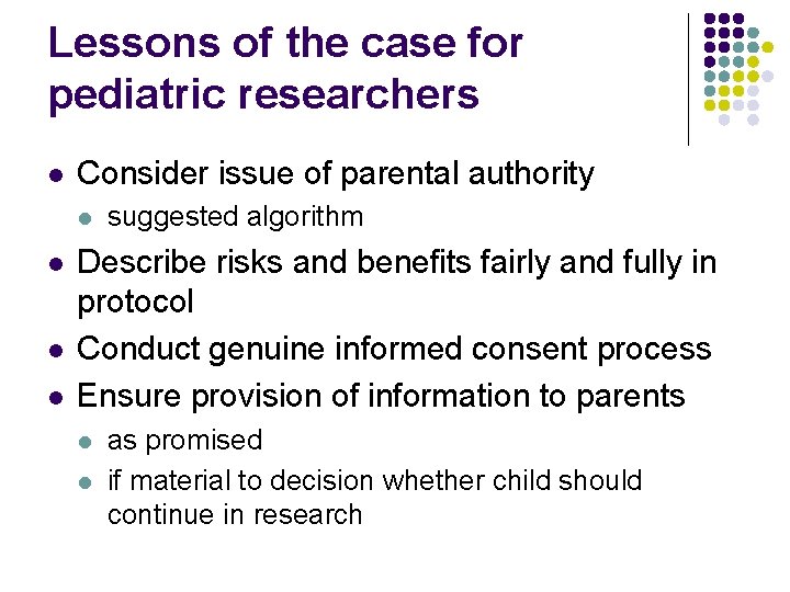 Lessons of the case for pediatric researchers l Consider issue of parental authority l