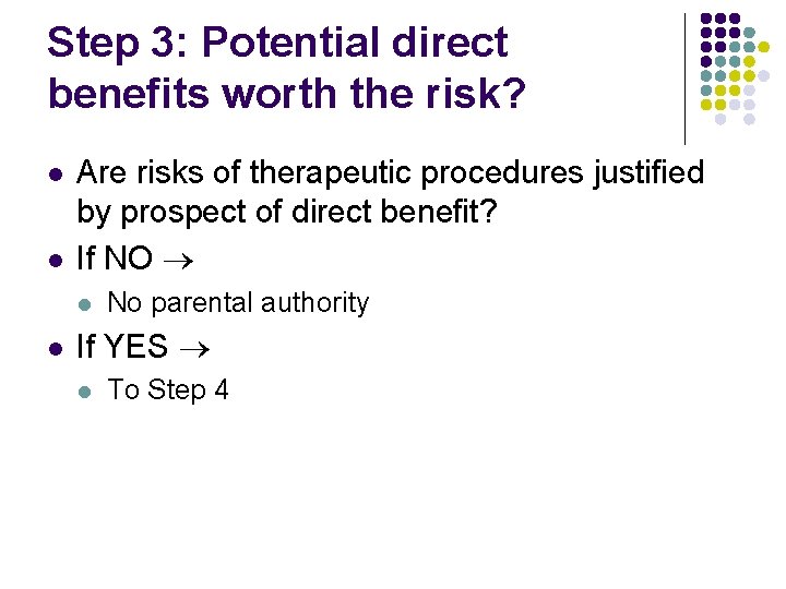 Step 3: Potential direct benefits worth the risk? l l Are risks of therapeutic