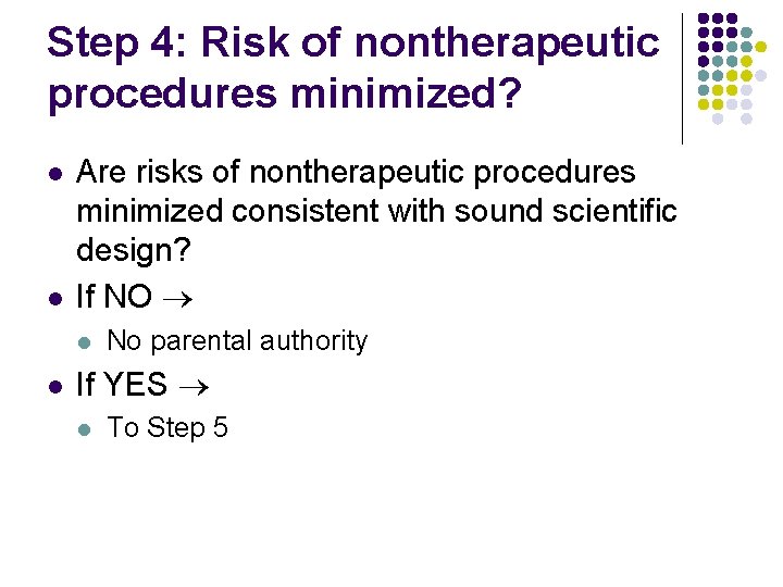Step 4: Risk of nontherapeutic procedures minimized? l l Are risks of nontherapeutic procedures