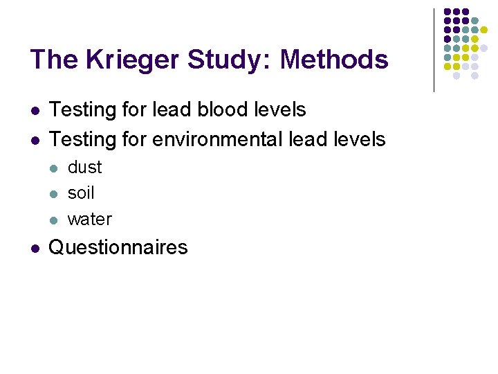 The Krieger Study: Methods l l Testing for lead blood levels Testing for environmental