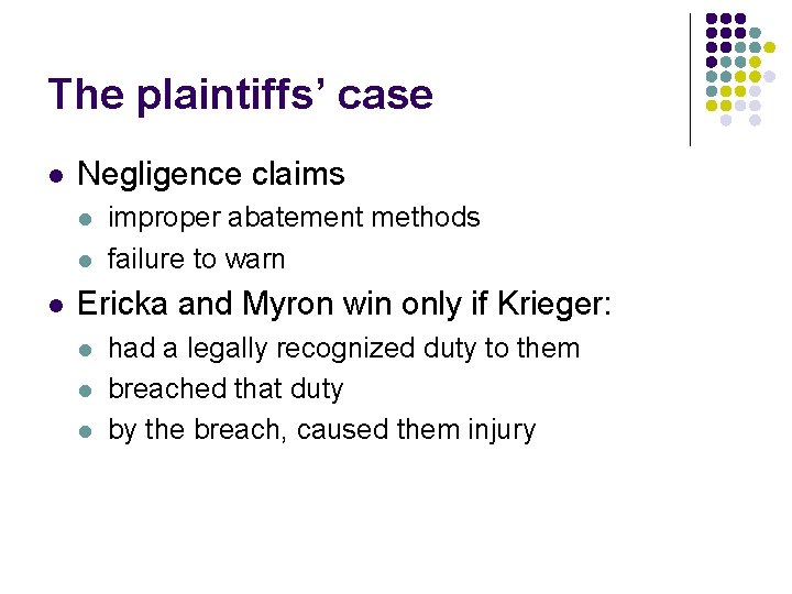 The plaintiffs’ case l Negligence claims l l l improper abatement methods failure to