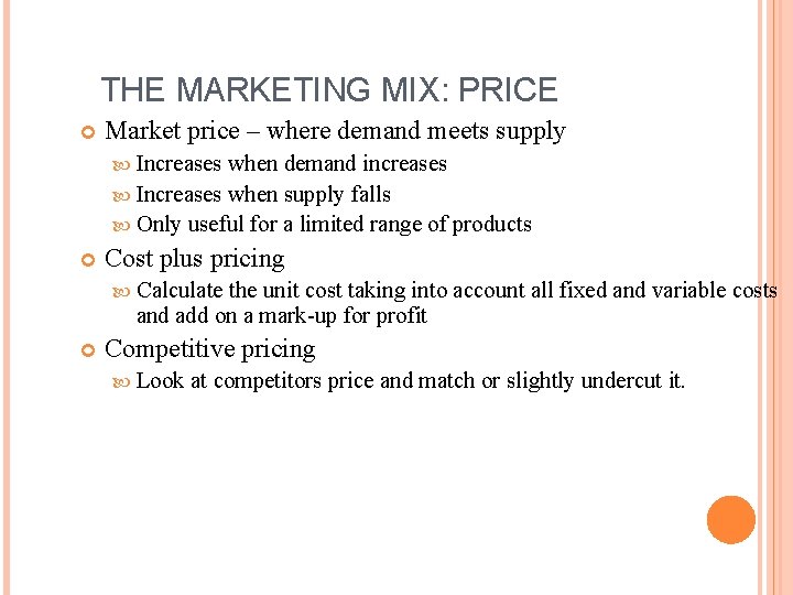 THE MARKETING MIX: PRICE Market price – where demand meets supply Increases when demand