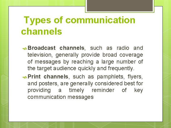 Types of communication channels Broadcast channels, such as radio and television, generally provide broad