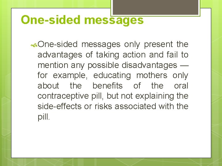 One-sided messages only present the advantages of taking action and fail to mention any