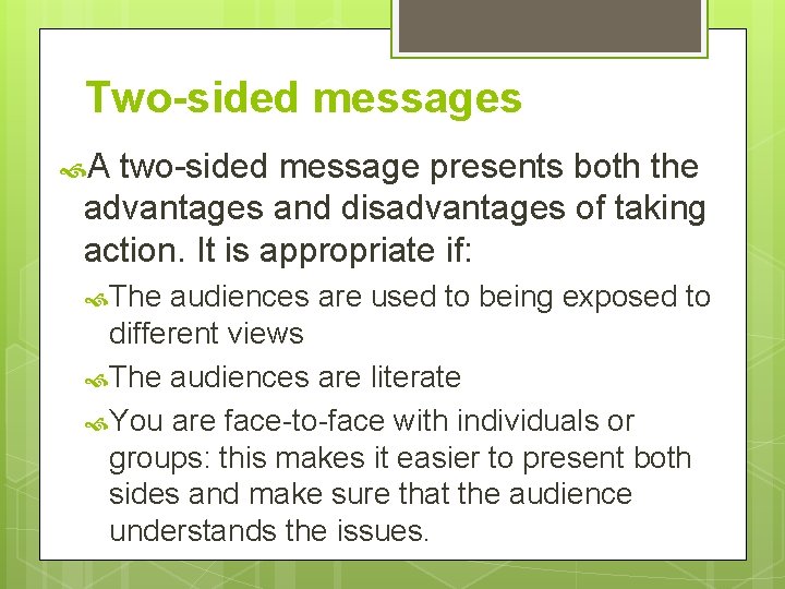 Two-sided messages A two-sided message presents both the advantages and disadvantages of taking action.